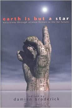 Earth Is But a Star: Excursions through Science Fiction to the Far Future